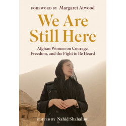 We Are Still Here: Afghan Women on Courage, Freedom, and the Fight to Be Heard