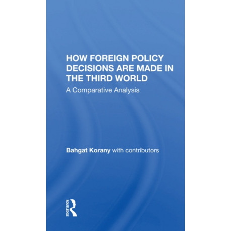 How Foreign Policy Decisions Are Made In The Third World: A Comparative Analysis