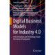 Digital Business Models for Industry 4.0: How Innovation and Technology Shape the Future of Companies