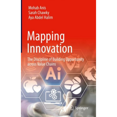 Mapping Innovation: The Discipline of Building Opportunity across Value Chains