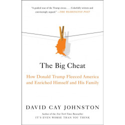 The Big Cheat: How Donald Trump Fleeced America and Enriched Himself and His Family