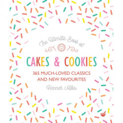 The Ultimate Book of Cakes and Cookies: 365 Much-Loved Classics and New Favourites