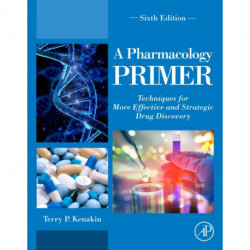 A Pharmacology Primer: Techniques for More Effective and Strategic Drug Discovery