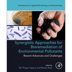 Synergistic Approaches for Bioremediation of Environmental Pollutants: Recent Advances and Challenges