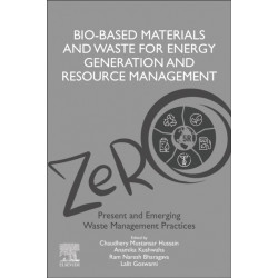 Bio-Based Materials and Waste for Energy Generation and Resource Management: Volume 5 of Advanced Zero Waste Tools: Present and Emerging Waste Management Practices