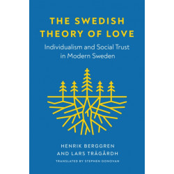 The Swedish Theory of Love: Individualism and Social Trust in Modern Sweden