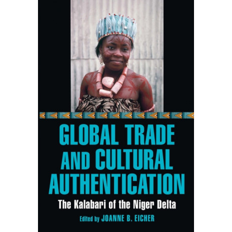Global Trade and Cultural Authentication: The Kalabari of the Niger Delta