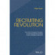 Recruiting Revolution: Neue Talent-Management-Strategien zur Gewinnung der besten Talente auf dem umkampften Arbeitsmarkt