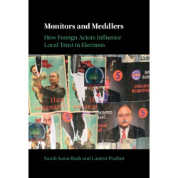 Monitors and Meddlers: How Foreign Actors Influence Local Trust in Elections