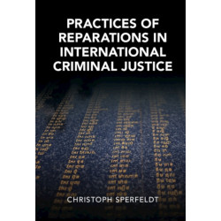 Practices of Reparations in International Criminal Justice
