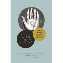 Jung on Ignatius of Loyola’s Spiritual Exercises: Lectures Delivered at ETH Zurich, Volume 7: 1939–1940