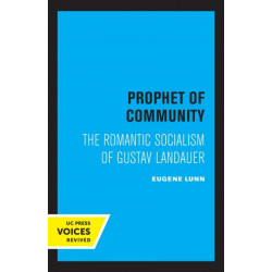 Prophet of Community: The Romantic Socialism of Gustav Landauer