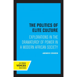 The Politics of Elite Culture: Explorations in the Dramaturgy of Power in a Modern African Society