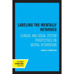 Labeling the Mentally Retarded: Clinical and Social System Perspectives on Mental Retardation