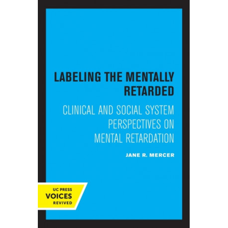 Labeling the Mentally Retarded: Clinical and Social System Perspectives on Mental Retardation