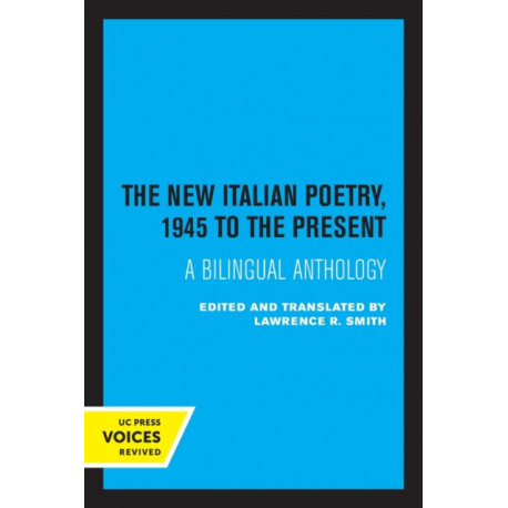 The New Italian Poetry, 1945 to the Present: A Bilingual Anthology