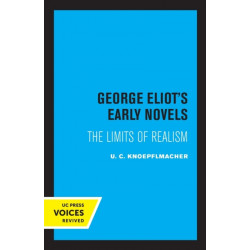 George Eliot's Early Novels: The Limits of Realism