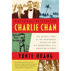Charlie Chan: The Untold Story of the Honorable Detective and His Rendezvous with American History