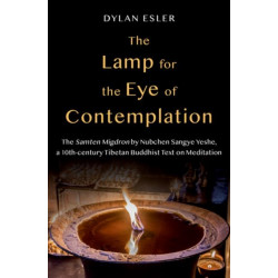 The Lamp for the Eye of Contemplation: The Samten Migdron by Nubchen Sangye Yeshe, a 10th-century Tibetan Buddhist Text on Meditation