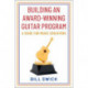 Building an Award-Winning Guitar Program: A Guide for Music Educators