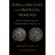 Jews in Ancient and Medieval Armenia: First Century BCE - Fourteenth Century CE