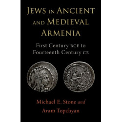 Jews in Ancient and Medieval Armenia: First Century BCE - Fourteenth Century CE