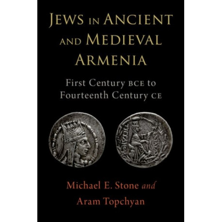 Jews in Ancient and Medieval Armenia: First Century BCE - Fourteenth Century CE