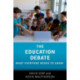 The Education Debate: What Everyone Needs to Know®