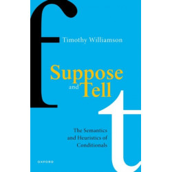Suppose and Tell: The Semantics and Heuristics of Conditionals