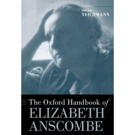 The Oxford Handbook of Elizabeth Anscombe