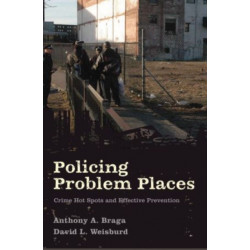 Policing Problem Places: Crime Hot Spots and Effective Prevention