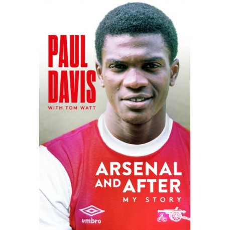Arsenal and After - My Story