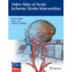 Video Atlas of Acute Ischemic Stroke Intervention