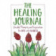 The Healing Journal: Guided Prompts and Inspiration for Life with Illness