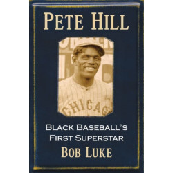 Pete Hill: Black Baseball's First Superstar