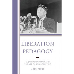 Liberation Pedagogy: Elijah Muhammad and the Art of Soul Crafting