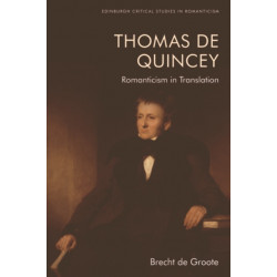 Thomas De Quincey, Dark Interpreter: Romanticism in Translation