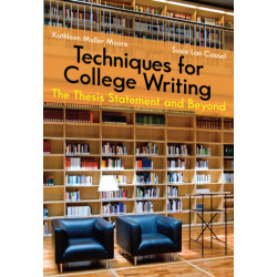 Techniques for College Writing: The Thesis Statement and Beyond