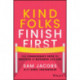 Kind Folks Finish First: The Considerate Path to Success in Business and Life