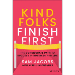 Kind Folks Finish First: The Considerate Path to Success in Business and Life