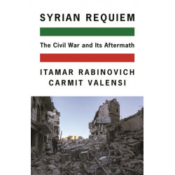 Syrian Requiem: The Civil War and Its Aftermath