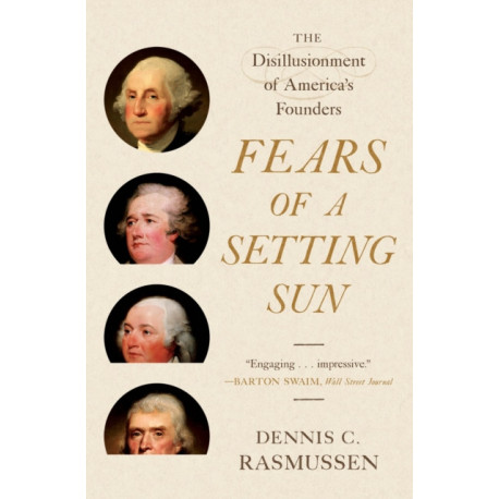 Fears of a Setting Sun: The Disillusionment of America's Founders