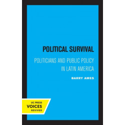 Political Survival: Politicians and Public Policy in Latin America