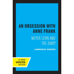 An Obsession with Anne Frank: Meyer Levin and the Diary
