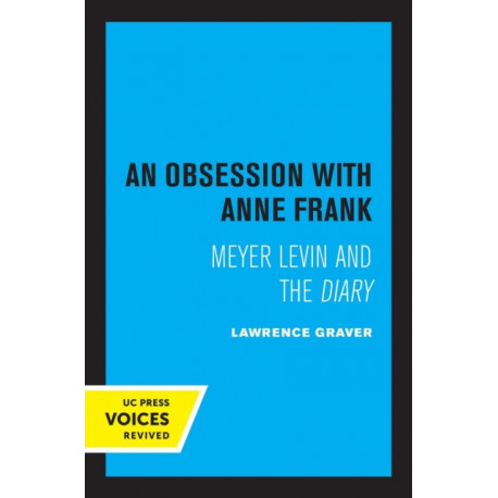 An Obsession with Anne Frank: Meyer Levin and the Diary