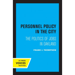 Personnel Policy in the City: The Politics of Jobs in Oakland