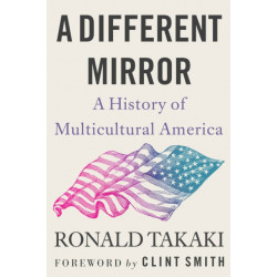 A Different Mirror: A History of Multicultural America