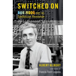 Switched On: Bob Moog and the Synthesizer Revolution