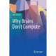 Why Brains Don't Compute