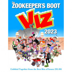 The Viz Annual 2023: Zookeeper's Boot: Cobbled Together from the Best Bits of Issues 292-301